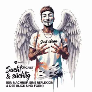 Sucht & Süchtig: Ein Nachruf, eine Reflexion & der Blick nach vorn. Podcast und Artikel Titelbild