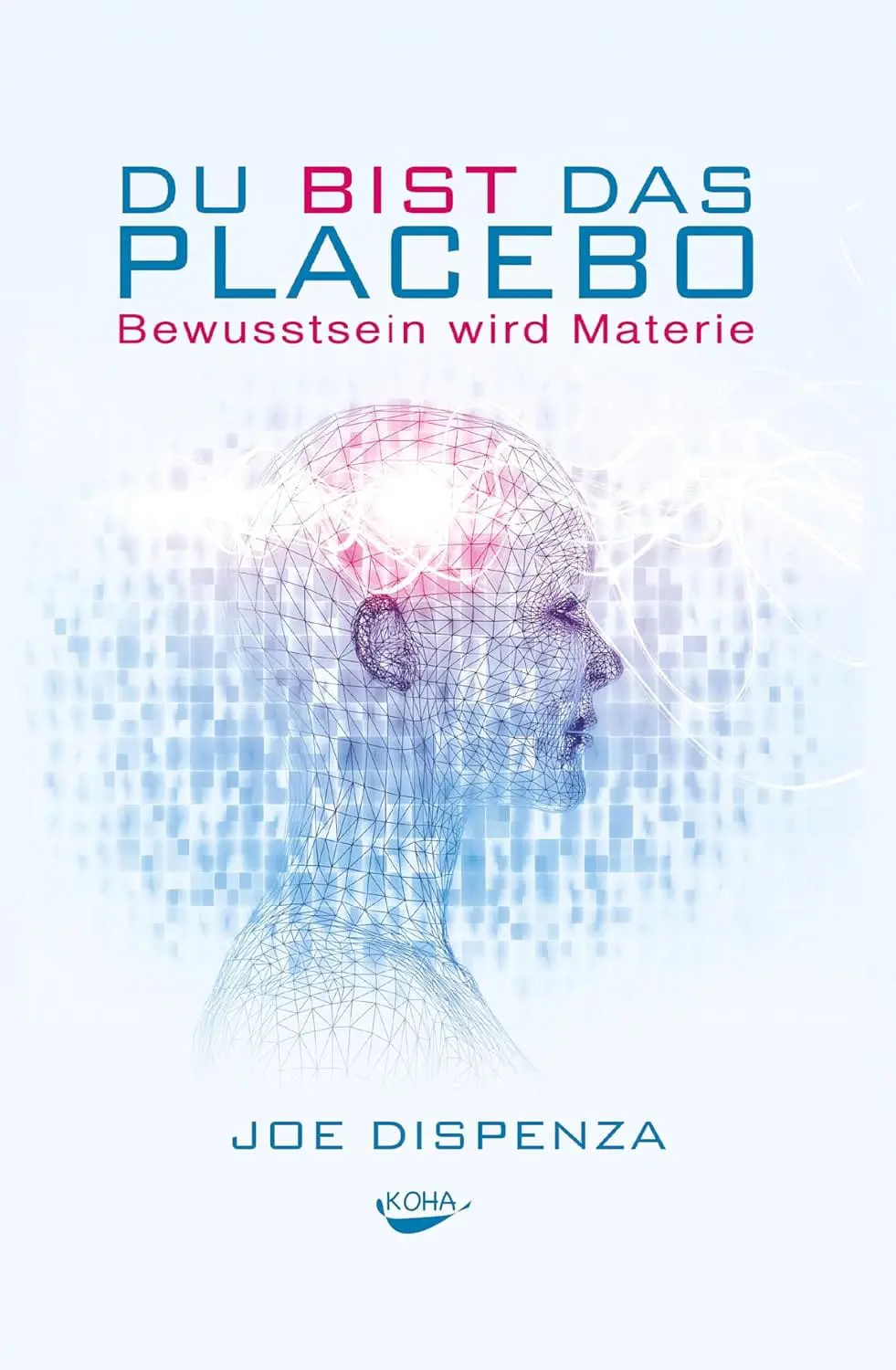 Buchcover: Du bist das Placebo von Dr. Joe Dispenza