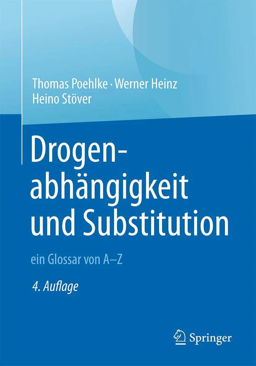 Buchcover: Drogenabhängigkeit und Substitution – ein Glossar von A–Z von Thomas Poehlke, Werner Heinz & Heino Stöver