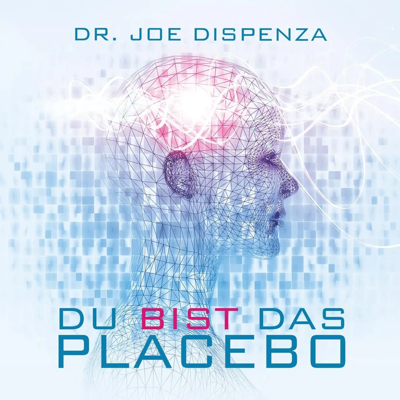 Buchcover: Du bist das Placebo von Dr. Joe Dispenza