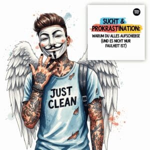 Sucht & Prokrastination: Warum du alles aufschiebst (und es nicht nur Faulheit ist). Podcast und Artikel Titelbild