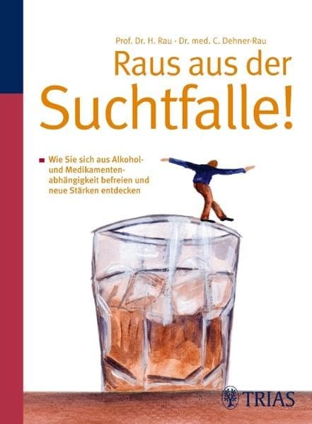 Buchcover: Raus aus der Suchtfalle!: Wie Sie sich aus Alkohol- und Medikamentenabhängigkeit befreien von Harald Rau