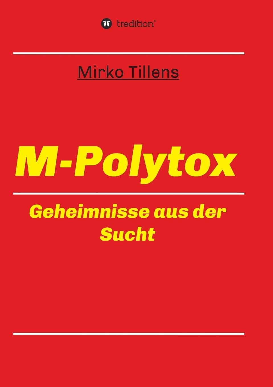 Buchcover: M-Polytox: Geheimnisse aus der Sucht von Mirko Tillens