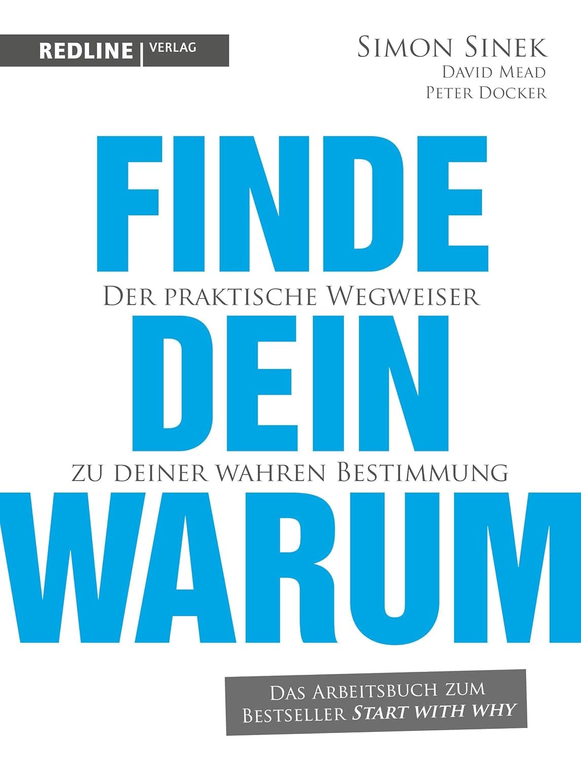 Buchcover: Finde dein Warum: Der Schlüssel zu deiner Motivation - im Job und im Leben von Simon Sinek