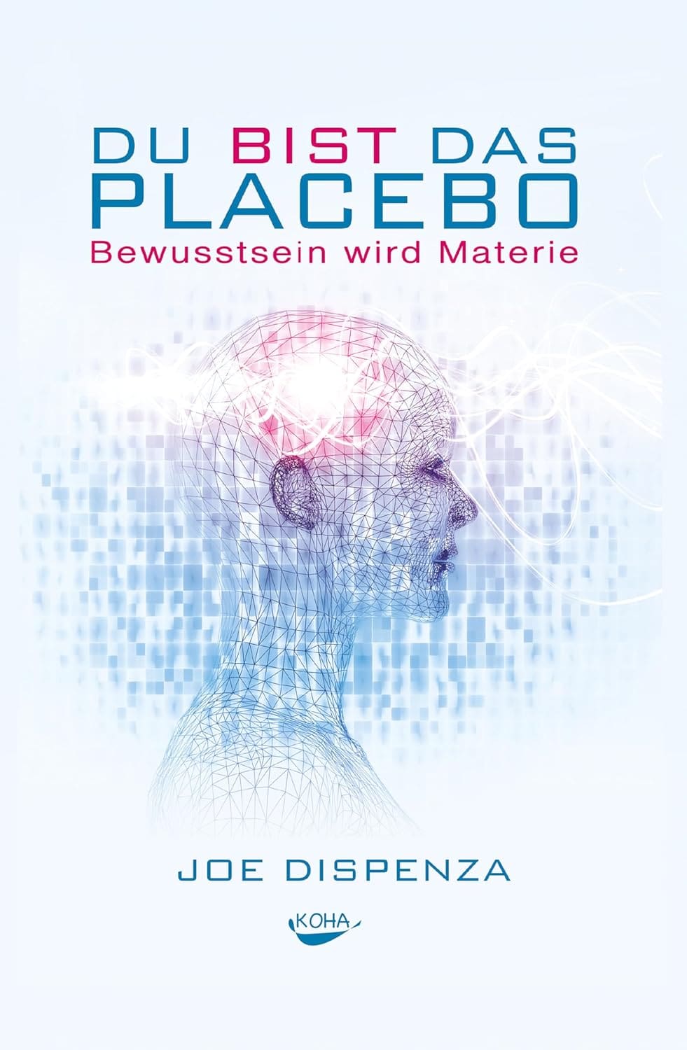 Buchcover: Du bist das Placebo von Dr. Joe Dispenza