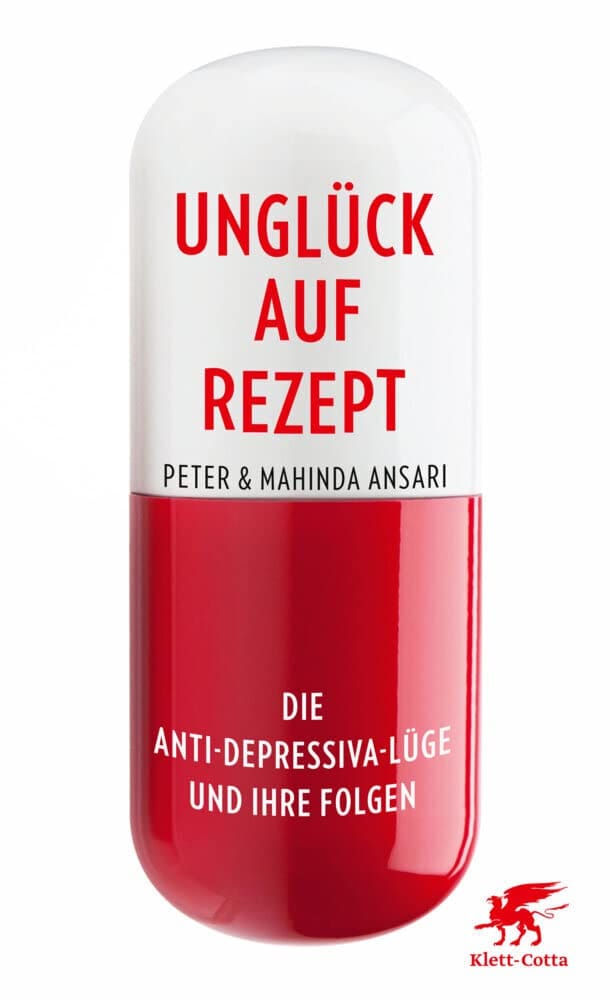 Buchcover: Unglück auf Rezept: Die Anti-Depressiva-Lüge und ihre Folgen von Peter Ansari